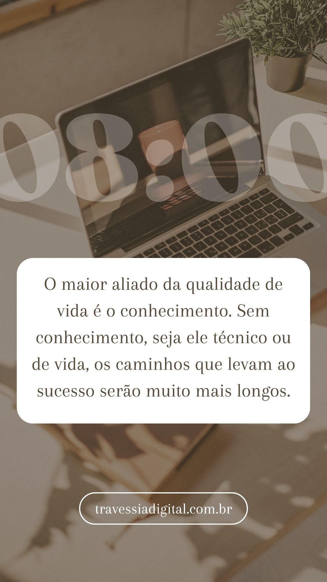 O maior aliado da qualidade de vida é o conhecimento. Sem conhecimento, seja ele técnico ou de vida, os caminhos que levam ao sucesso serão muito mais longos.