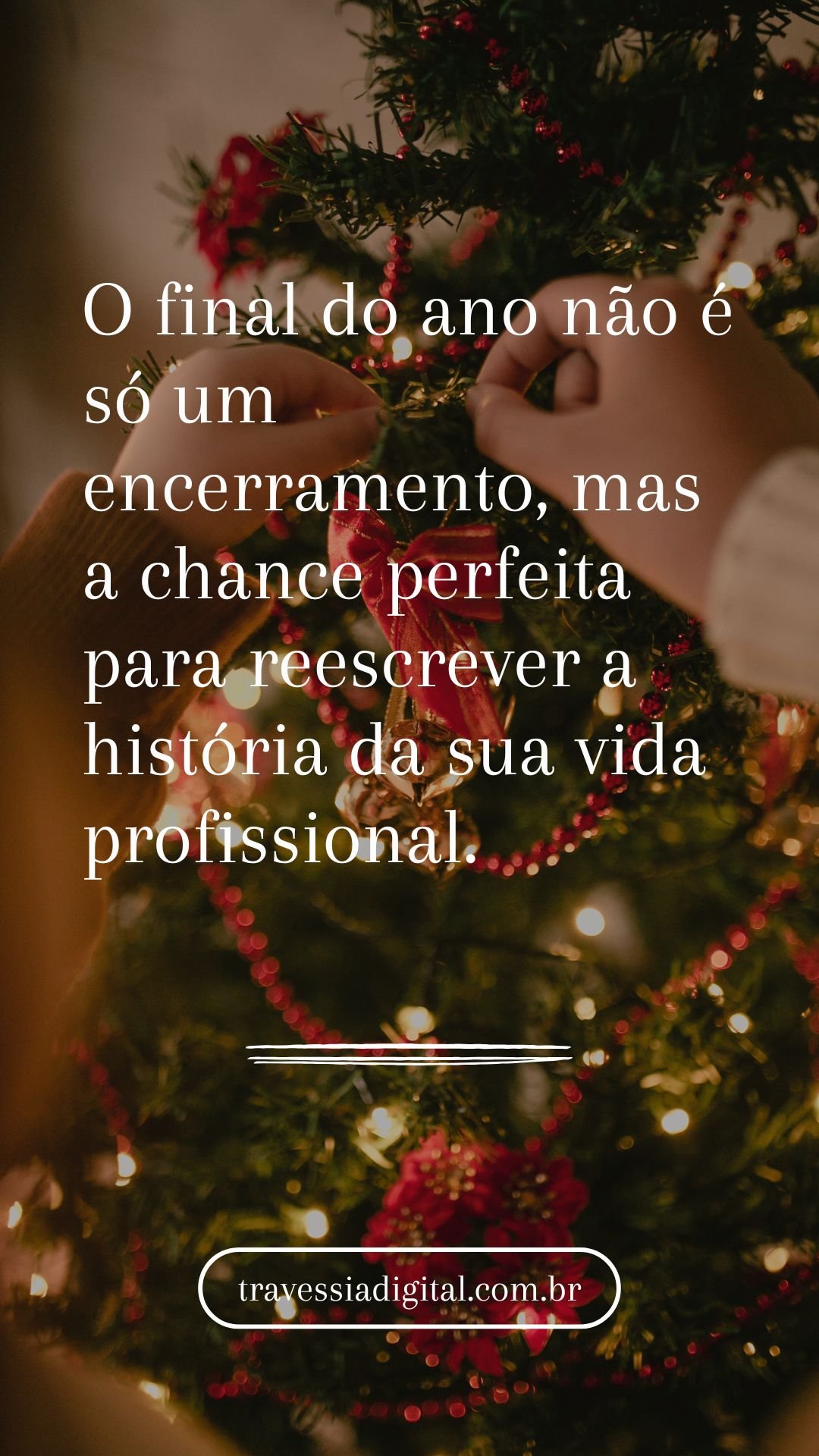 O ano novo só será verdadeiramente diferente se você transformar reflexões em ações e promessas em conquistas.